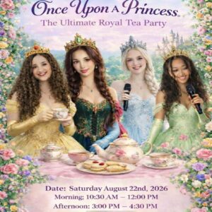 Once Upon a Upon a Princess - The Ultimate Royal Tea Party!